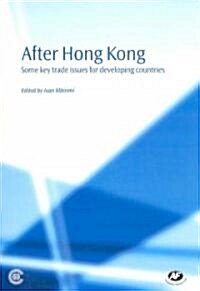 After Hong Kong: Some Key Trade Issues for Developing Countries (Paperback)