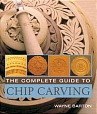 The Complete Guide to Chip Carving (Paperback)