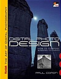 Kodak the Art of Digital Photography: Digital Photo Design (Paperback)