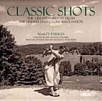 Classic Shots: The Greatest Images from the United States Golf Association (Hardcover)