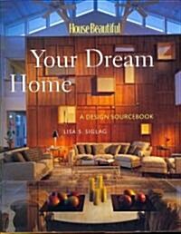 House Beautiful Your Dream Home (Hardcover)