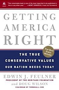 Getting America Right: The True Conservative Values Our Nation Needs Today (Paperback, Updated)