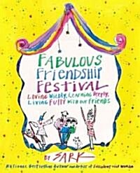 Fabulous Friendship Festival: Loving Wildly, Learning Deeply, Living Fully with Our Friends (Paperback)
