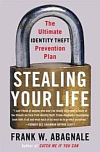 Stealing Your Life: The Ultimate Identity Theft Prevention Plan (Hardcover)