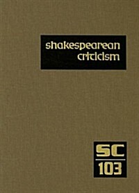 Shakespearean Criticism: Excerpts from the Criticism of William Shakespeares Plays & Poetry, from the First Published Appraisals to Current Ev (Hardcover)