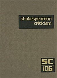 Shakespearean Criticism: Excerpts from the Criticism of William Shakespeares Plays & Poetry, from the First Published Appraisals to Current Ev (Hardcover)