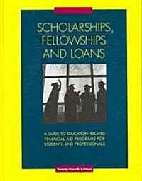 Scholarships, Fellowships and Loans: A Guide to Education-Related Financial Aid Programs for Students and Professionals (Hardcover, 24)
