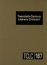 Twentieth-Century Literary Criticism: Excerpts from Criticism of the Works of Novelists, Poets, Playwrights, Short Story Writers, & Other Creative Wri (Hardcover)