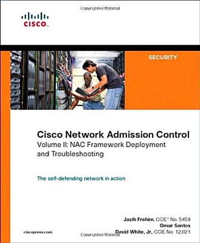 Cisco Network Admission Control, Volume II: NAC Network Deployment and Troubleshooting (Paperback)