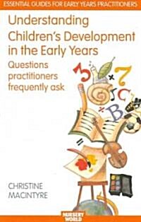 Understanidng Childrens Development in the Early Years: Questions Practitioners Frequently Ask (Paperback)