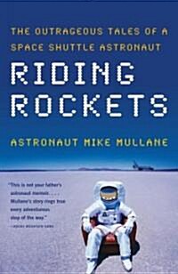 Riding Rockets: The Outrageous Tales of a Space Shuttle Astronaut (Paperback)
