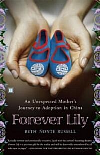 Forever Lily: An Unexpected Mothers Journey to Adoption in China (Paperback)