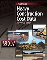 2007 Means Heavy Construction Cost Data (Paperback, 21th)