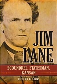 Jim Lane: Scoundrel, Statesman, Kansan (Hardcover)