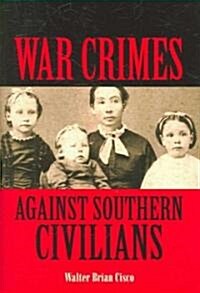 War Crimes Against Southern Civilians (Hardcover)
