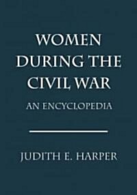 Women During the Civil War : An Encyclopedia (Paperback)