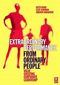 Extraordinary Performance from Ordinary People (Paperback)