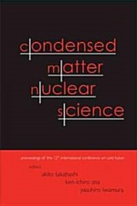 Condensed Matter Nuclear Science - Proceedings of the 12th International Conference on Cold Fusion (Hardcover)