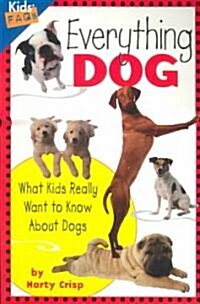 Everything dog: what kids really want to know about dogs 표지