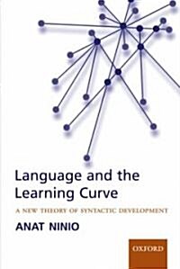 Language and the Learning Curve : A New Theory of Syntactic Development (Paperback)