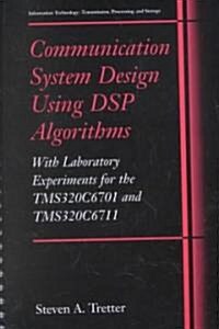Communication System Design Using DSP Algorithms: With Laboratory Experiments for the Tms320c6701 and Tms320c6711 (Paperback, 2003)