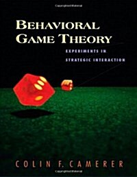 Behavioral Game Theory: Experiments in Strategic Interaction (Hardcover)