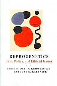 Reprogenetics: Law, Policy, and Ethical Issues (Hardcover)