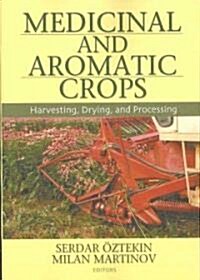 Medicinal and Aromatic Crops: Harvesting, Drying, and Processing (Paperback)