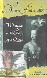 Marie Antoinette : Writings on the Body of a Queen (Paperback)