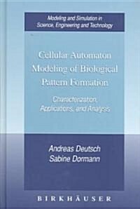 Cellular Automaton Modeling of Biological Pattern Formation: Characterization, Applications, and Analysis (Hardcover, 2005)