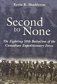 Second to None: The Fighting 58th Battalion of the Canadian Expeditionary Force (Paperback)