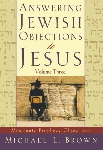 Answering Jewish Objections to Jesus: Messianic Prophecy Objections (Paperback)