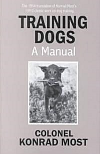 Training Dogs: A Manual (Paperback)