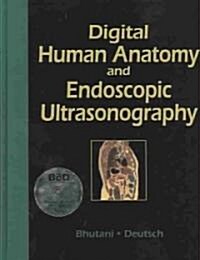 Digital Human Anatomy and Endoscopic Ultrasonography [With CDROM] (Hardcover)