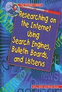 Researching on the Internet Using Search Engines, Bulletin Boards, and Listservs (Library)