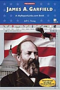 James A. Garfield: A MyReportLinks.com Book (Library Binding)