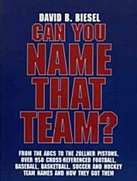 Can You Name That Team?: A Guide to Professional Baseball, Football, Soccer, Hockey, and Basketball Teams and Leagues (Paperback)