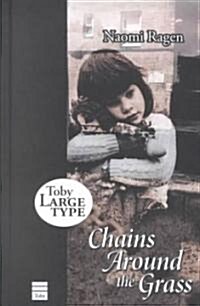 Chains Around the Grass (Hardcover, Large Print)