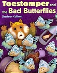 Toestomper and the bad butterflies