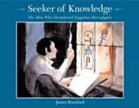 Seeker of Knowledge: The Man Who Deciphered Egyptian Hieroglyphs (Paperback)
