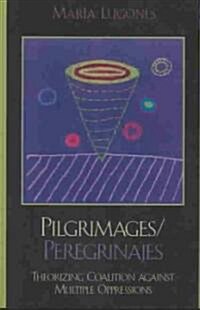 Pilgrimages/Peregrinajes: Theorizing Coalition Against Multiple Oppressions (Paperback)