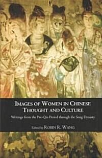 Images of Women in Chinese Thought and Culture: Writings from the Pre-Qin Period Through the Song Dynasty (Paperback)