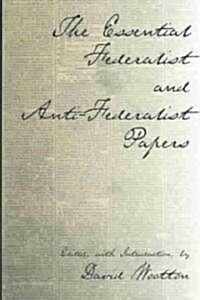 The Essential Federalist and Anti-Federalist Papers (Paperback)