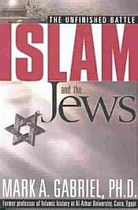 Islam and the Jews: The Unfinished Battle (Paperback)