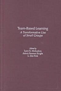 Team-Based Learning: A Transformative Use of Small Groups (Hardcover)