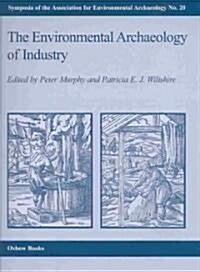 The Environmental Archaeology of Industry (Paperback)