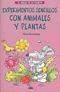 Experimentos sencillos con animales y plantas / Simple Experiments With Animals and Plants (Paperback)