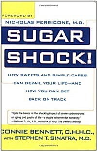 Sugar Shock!: How Sweets and Simple Carbs Can Derail Your Life--And How You Can Get Back on Track (Paperback)