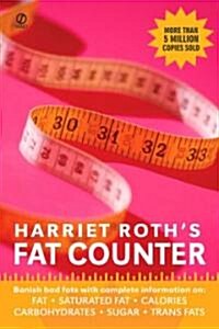Harriet Roths Fat Counter: Banish Bad Fats with Complete Information On: Fat, Saturated Fat, Calories, Carbohydrates, Sugar, Trans Fats (Mass Market Paperback, 3, Revised)