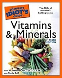 The Complete Idiots Guide to Vitamins and Minerals (Paperback, 3)